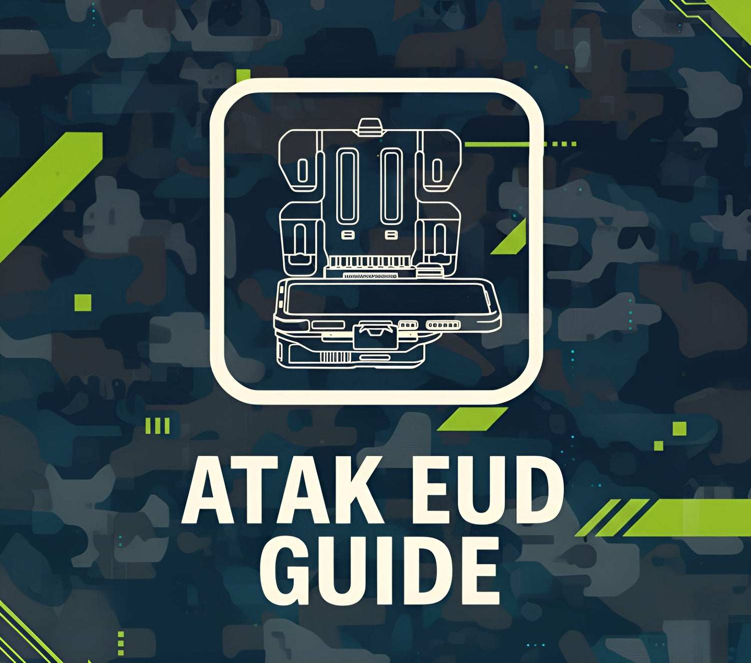 The Ultimate ATAK EUD Guide - What To Know Before You Buy